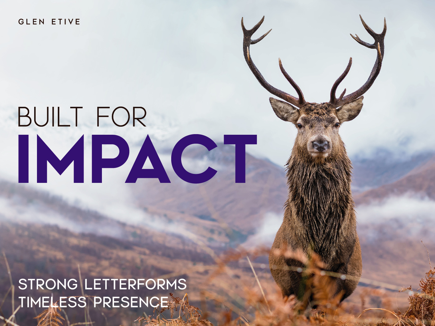 Glen Etive: Built for Impact Glen Etive: A modern display font • Great for branding, advertising and editorials.