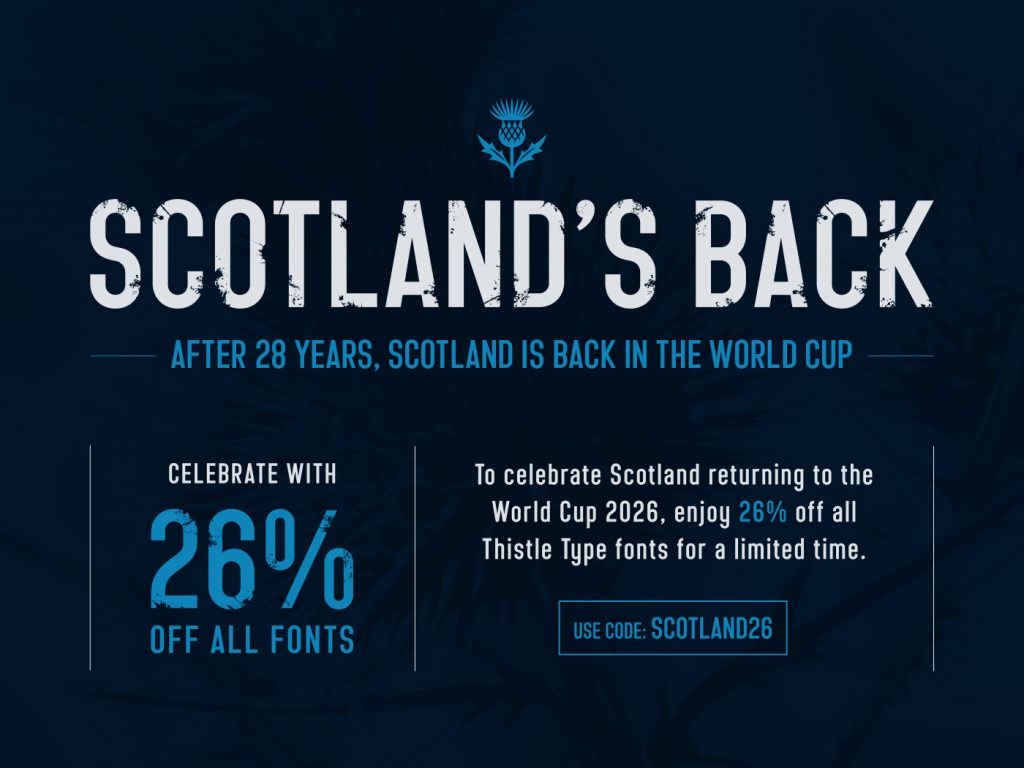 Scotland's Back! Celebrate with 26% off all fonts!